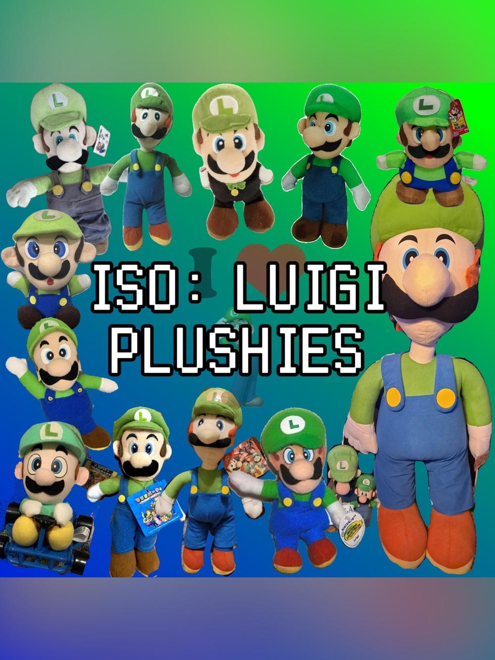 ISO: Luigi Plushies!